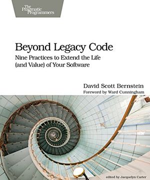 portada Beyond Legacy Code: Nine Practices to Extend the Life (and Value) of Your Software (en Inglés)