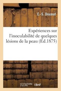 portada Expériences Sur l'Inoculabilité de Quelques Lésions de la Peau (in French)