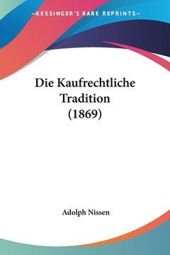 portada Die Kaufrechtliche Tradition (1869) (en Alemán)