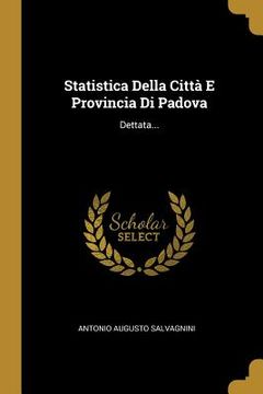 portada Statistica Della Città E Provincia Di Padova: Dettata... (en Italiano)