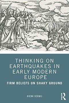 portada Thinking on Earthquakes in Early Modern Europe: Firm Beliefs on Shaky Ground (in English)