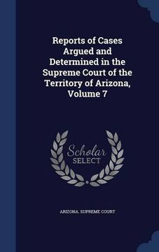 portada Reports of Cases Argued and Determined in the Supreme Court of the Territory of Arizona, Volume 7