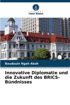 portada Innovative Diplomatie und die Zukunft des BRICS-Bündnisses (en Alemán)