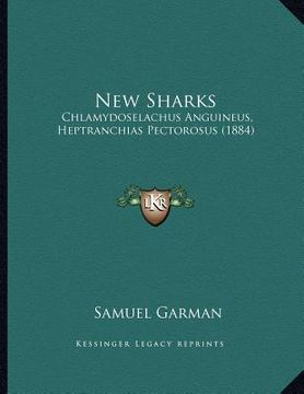portada new sharks: chlamydoselachus anguineus, heptranchias pectorosus (1884) (en Inglés)