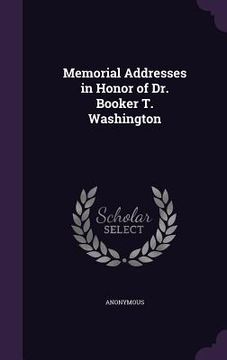 portada Memorial Addresses in Honor of Dr. Booker T. Washington