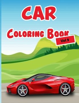 portada Car Coloring Book Vol 9: 40 High Quality Car Design for Kids of All Ages, Cars coloring book for kids - Best activity books for kids (en Inglés)