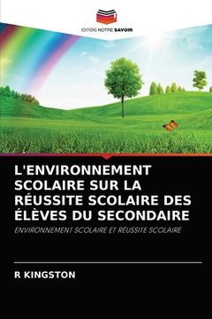 portada L'Environnement Scolaire Sur La Réussite Scolaire Des Élèves Du Secondaire (en Francés)