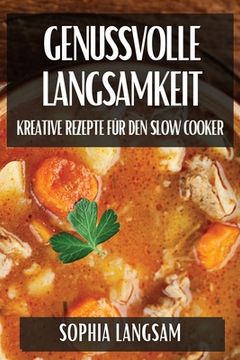 portada Genussvolle Langsamkeit: Kreative Rezepte für den Slow Cooker (in German)