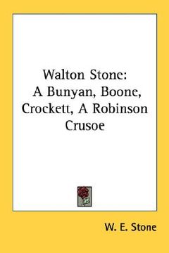 portada walton stone: a bunyan, boone, crockett, a robinson crusoe