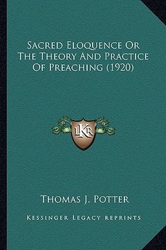 portada sacred eloquence or the theory and practice of preaching (1920) (en Inglés)