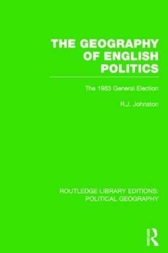 portada The Geography of English Politics (Routledge Library Editions: Political Geography): The 1983 General Election