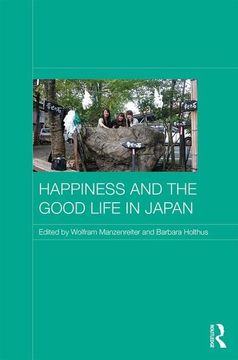 portada Happiness and the Good Life in Japan (Japan Anthropology Workshop Series) (en Inglés)