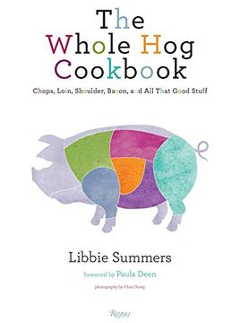 portada The Whole hog Cookbook: Chops, Loin, Shoulder, Bacon, and all That Good Stuff (en Inglés)