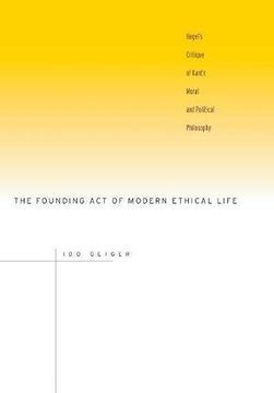 portada The Founding act of Modern Ethical Life: Hegel's Critique of Kant's Moral and Political Philosophy (en Inglés)