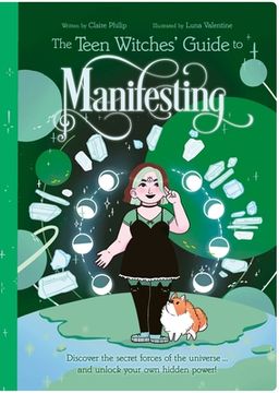 portada The Teen Witches' Guide to Manifesting: Discover the Secret Forces of the Universe ... and Unlock Your Own Hidden Power! (in English)