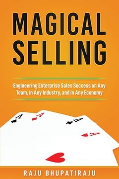 portada Magical Selling: Engineering Enterprise Sales Success on Any Team, in Any Industry, and in Any Economy (in English)