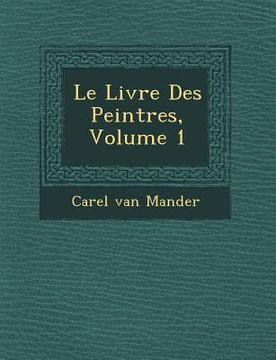 portada Le Livre Des Peintres, Volume 1 (en Francés)