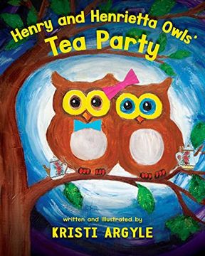 portada Henry and Henrietta Owls' tea Party: Wise, Safe and Healthy Friendships That are a Hoot