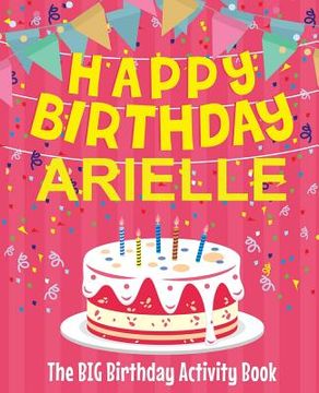 portada Happy Birthday Arielle - The Big Birthday Activity Book (en Inglés)