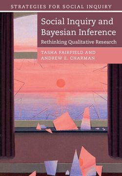 portada Social Inquiry and Bayesian Inference: Rethinking Qualitative Research (Strategies for Social Inquiry) (in English)