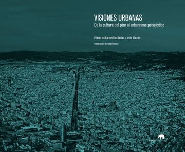 portada Visiones Urbanas. De la Cultura del Plan al Urbanismo Paisajístico (Lecturas de Arquitectura)