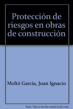 portada Protección de riesgos en obras de construcción (in Spanish)