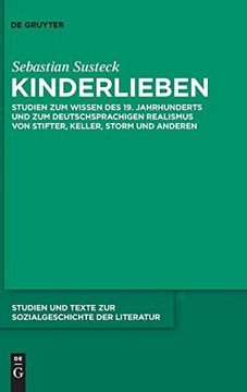 portada Kinderlieben: Studien zum Wissen des 19. Jahrhunderts und zum Deutschsprachigen Realismus von Stifter, Keller, Storm und Anderen (en Alemán)
