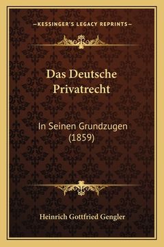 portada Das Deutsche Privatrecht: In Seinen Grundzugen (1859) (en Alemán)