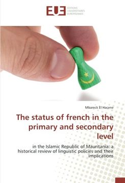 portada The status of french in the primary and secondary level: in the Islamic Republic of Mauritania: a historical review of linguistic policies and their implications