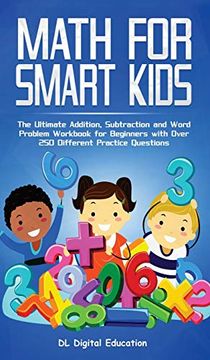 portada Math for Smart Kids - Ages 4-8: The Ultimate Addition, Subtraction and Word Problem Workbook for Beginners With Over 250 Different Practice Questions (in English)