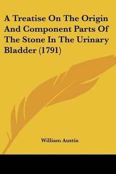 portada a treatise on the origin and component parts of the stone in the urinary bladder (1791) (in English)