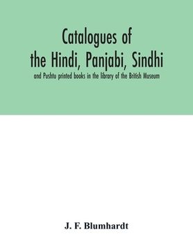 portada Catalogues of the Hindi, Panjabi, Sindhi, and Pushtu printed books in the library of the British Museum (en Inglés)