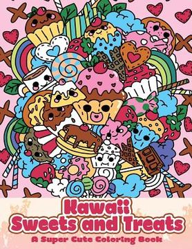 portada Kawaii Sweets and Treats: A Super Cute Coloring Book (en Inglés)