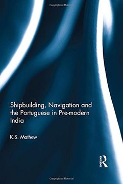 portada Shipbuilding, Navigation and the Portuguese in Pre-Modern India (in English)