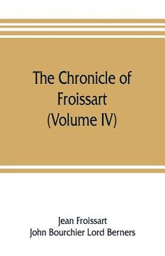 portada The chronicle of Froissart (Volume IV) (en Inglés)