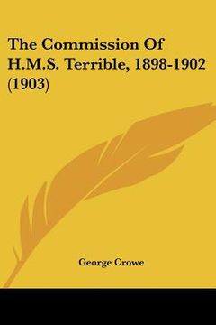 portada the commission of h.m.s. terrible, 1898-1902 (1903) (in English)
