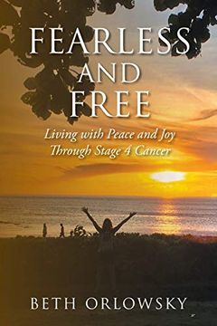 portada Fearless and Free: Living With Peace and joy Through Stage 4 Cancer (en Inglés)
