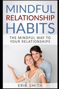 portada Mindful Relationship Habits: The Mindful Way to Your Relationships (in English)