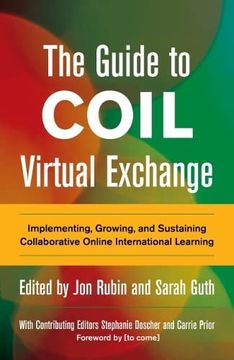 portada The Guide to Coil Virtual Exchange: Implementing, Growing, and Sustaining Collaborative Online International Learning (en Inglés)