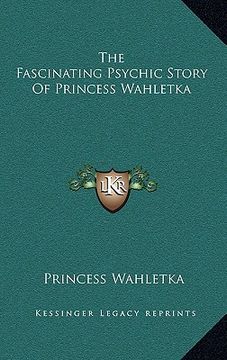 portada the fascinating psychic story of princess wahletka (in English)
