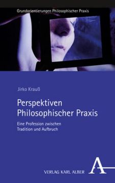 portada Perspektiven Philosophischer PRAXIS: Eine Profession Zwischen Tradition Und Aufbruch (en Alemán)
