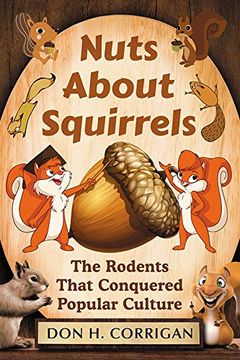 portada Nuts About Squirrels: The Rodents That Conquered Popular Culture (en Inglés)