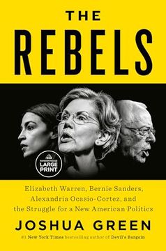 portada The Rebels: Elizabeth Warren, Bernie Sanders, Alexandria Ocasio-Cortez, and the Struggle for a new American Politics (Random House Large Print) (en Inglés)