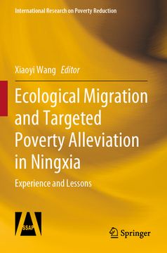 portada Ecological Migration and Targeted Poverty Alleviation in Ningxia: Experience and Lessons (en Inglés)