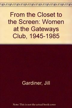 portada From the Closet to the Screen: Women at the Gateways Club 1945-1985 (en Inglés)