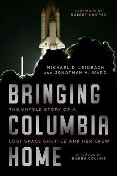 portada Bringing Columbia Home: The Untold Story of a Lost Space Shuttle and her Crew (en Inglés)
