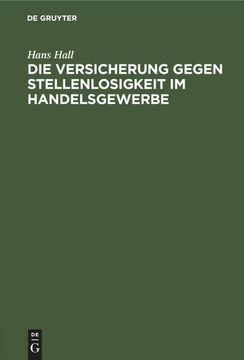 portada Die Versicherung Gegen Stellenlosigkeit im Handelsgewerbe: Auf Grund der Enquête des Deutschen Verbandes Kaufmännischer Vereine vom Herbste 1892 (German Edition) (in German)
