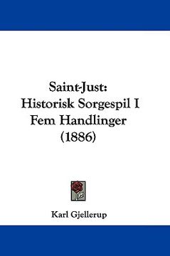 portada saint-just: historisk sorgespil i fem handlinger (1886) (en Inglés)