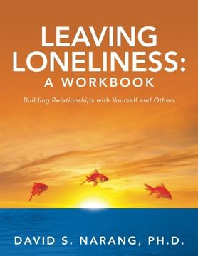 portada Leaving Loneliness: A Workbook: Building Relationships with Yourself and Others (en Inglés)