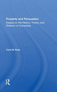portada Property and Persuasion: Essays on the History, Theory, and Rhetoric of Ownership (en Inglés)